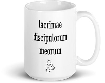 Latin Tears Of My Students - Funny Mug For Latin Teachers, Latin Professors - Gift For Latin Teacher - Lacrimae Discipulorum Meorum