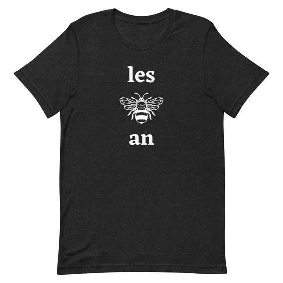 Lesbian T Shirt - Lesbian Bee - Les Bee An Lesbian T Shirt - Lesbian Bee - Les Bee An