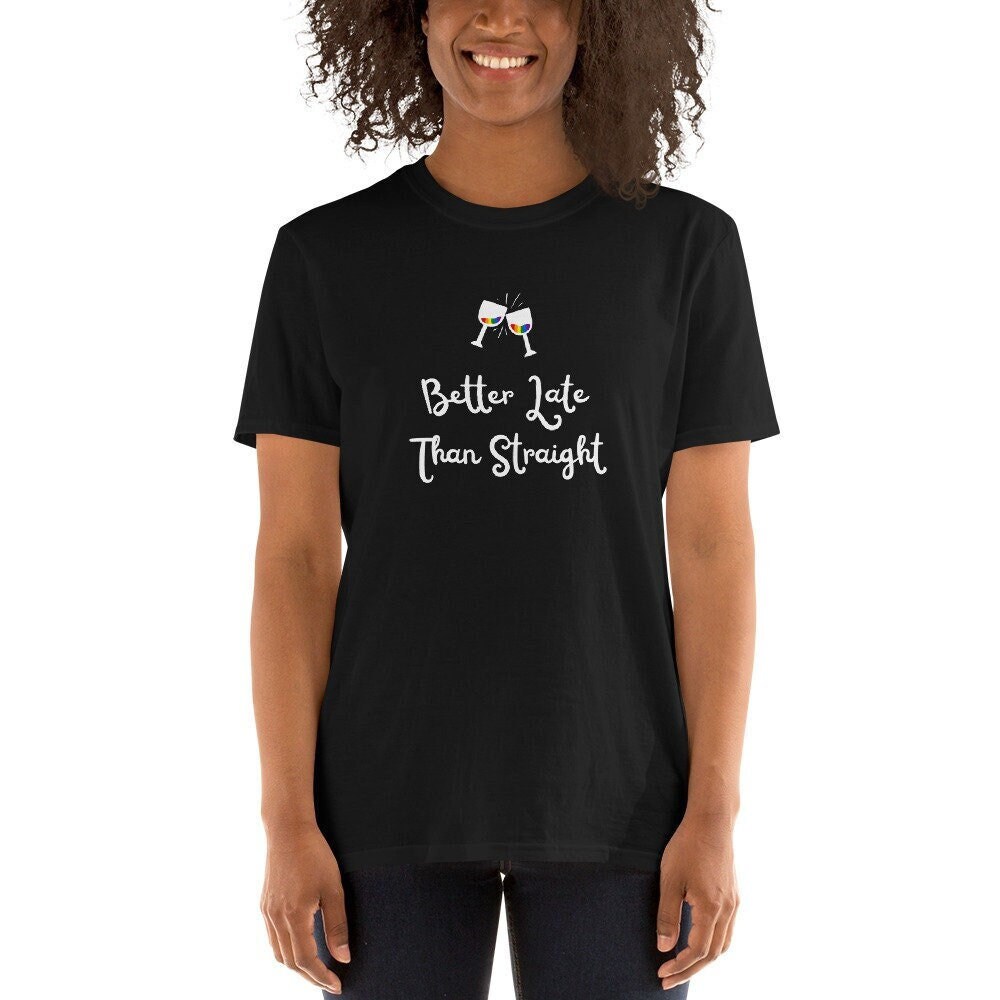 Funny LGBT Pride T-Shirt: Better Late Than Straight