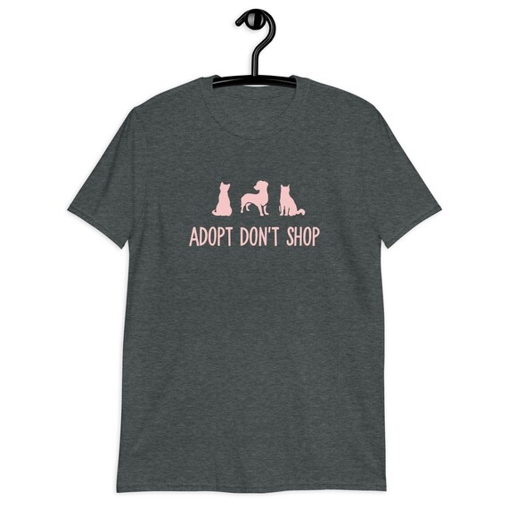 Adopt Dont Shop Animal Rescue Shelter Dog T-Shirt Adopt Dont Shop Animal Rescue Shelter Dog T-Shirt