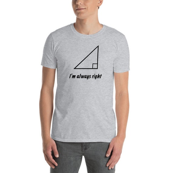 Im Always Right T Shirt Women Men Youth Humor Math Tee Im Always Right T Shirt Women Men Youth Humor Math Tee
