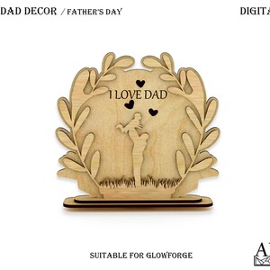 Dad Decor File, Fathers Day Cut File, Laser Cut Design, I Love Dad SVG, Glowforge Supplies, Vector File, Cnc Template, Cdr, Ai, Eps, Dxf
