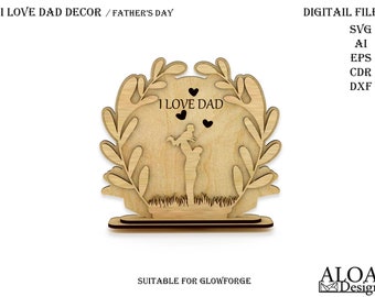 Dad Decor File, Fathers Day Cut File, Laser Cut Design, I Love Dad SVG, Glowforge Supplies, Vector File, Cnc Template, Cdr, Ai, Eps, Dxf