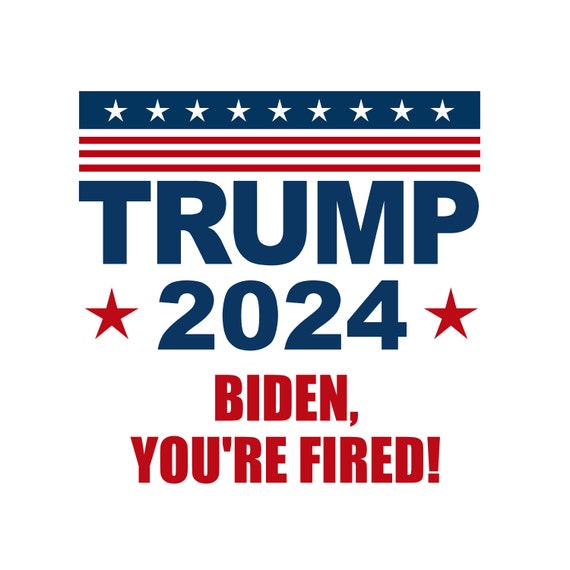 Trump 2024 Biden You're Fired PNG PDF Printable Image Etsy Canada