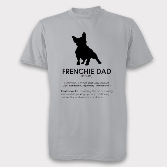 Frenchie Dad T-Shirt – French Bulldog Father's Day Gift, Funny Dog Dad Tee, Gift for Frenchie Dad, French Bulldog Dad Shirt for Men