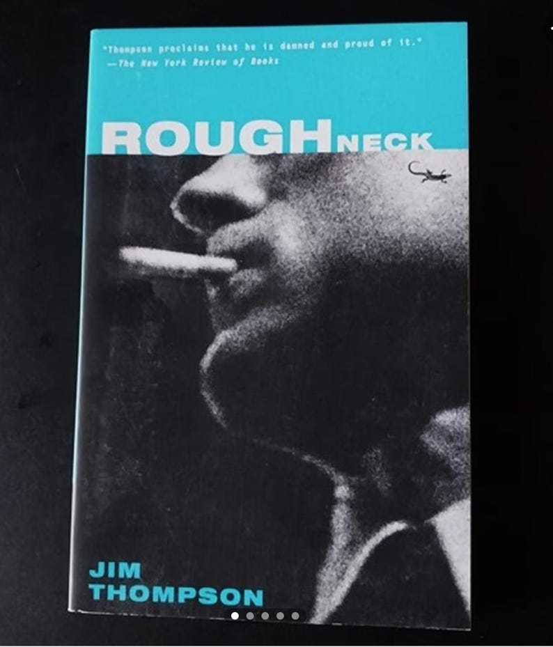 May include: A book cover with a black and white photo of a man smoking a cigarette. The title of the book is "ROUGHNECK" in white letters on a blue background. The author's name, "JIM THOMPSON", is in white letters on a blue background at the bottom of the cover.