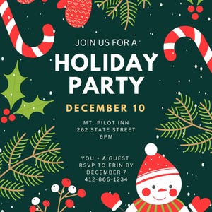 May include: A green and white holiday party invitation with a snowman, candy canes, holly, and mittens. The text reads "Join us for a Holiday Party, December 10, Mt. Pilot Inn, 262 State Street, 6PM, You + a Guest RSVP to Erin by December 7, 412-866-1234."