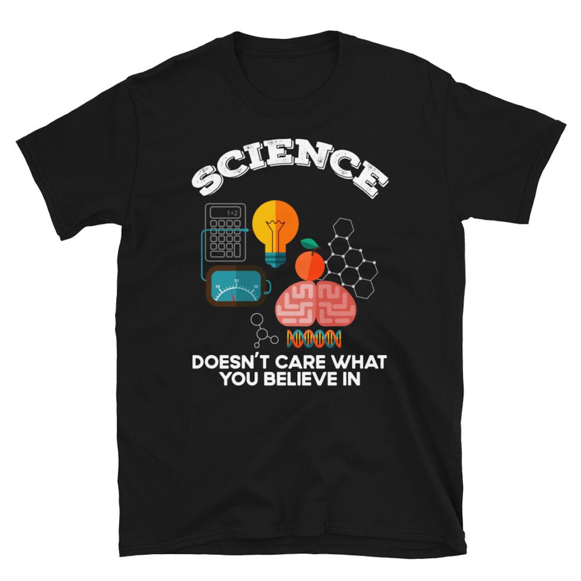 Science Doesn't Care What You Believe TShirt Gift for | Etsy