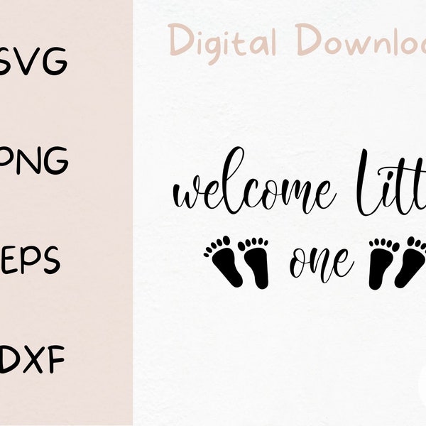 Welcome Little One SVG | Digital Files | Baby SVG | Cute Svg | Artwork for Cricut | Cut Files