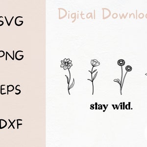 Stay Wild SVG, Wild Flower SVG, Digital Files, Cut File, Design for Cricut, Artwork For Vinyl, Mug Design, Shirt Design, Wild Flowers