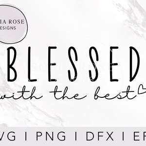 Gesegnet mit dem besten SVG, gesegneter SVG, dem besten SVG, Familien svg, T-Shirt SVG, Gesegnetes Shirt svg, Cricut Cut File, Digital Cut File