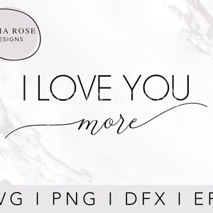 Ich liebe dich mehr SVG, ich liebe dich SVG, ich liebe dich, Liebe SVG, Cricut Svg, Cricut geschnitten Dateien, digitale geschnittene Dateien