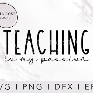La enseñanza es mi pasión SVG, Enseñanza SVG, Profesores Regalo, Mejor Maestro, Profesor camisa, Maestra Vida SVG, Cricut Cut Files, Archivo de Corte Digital