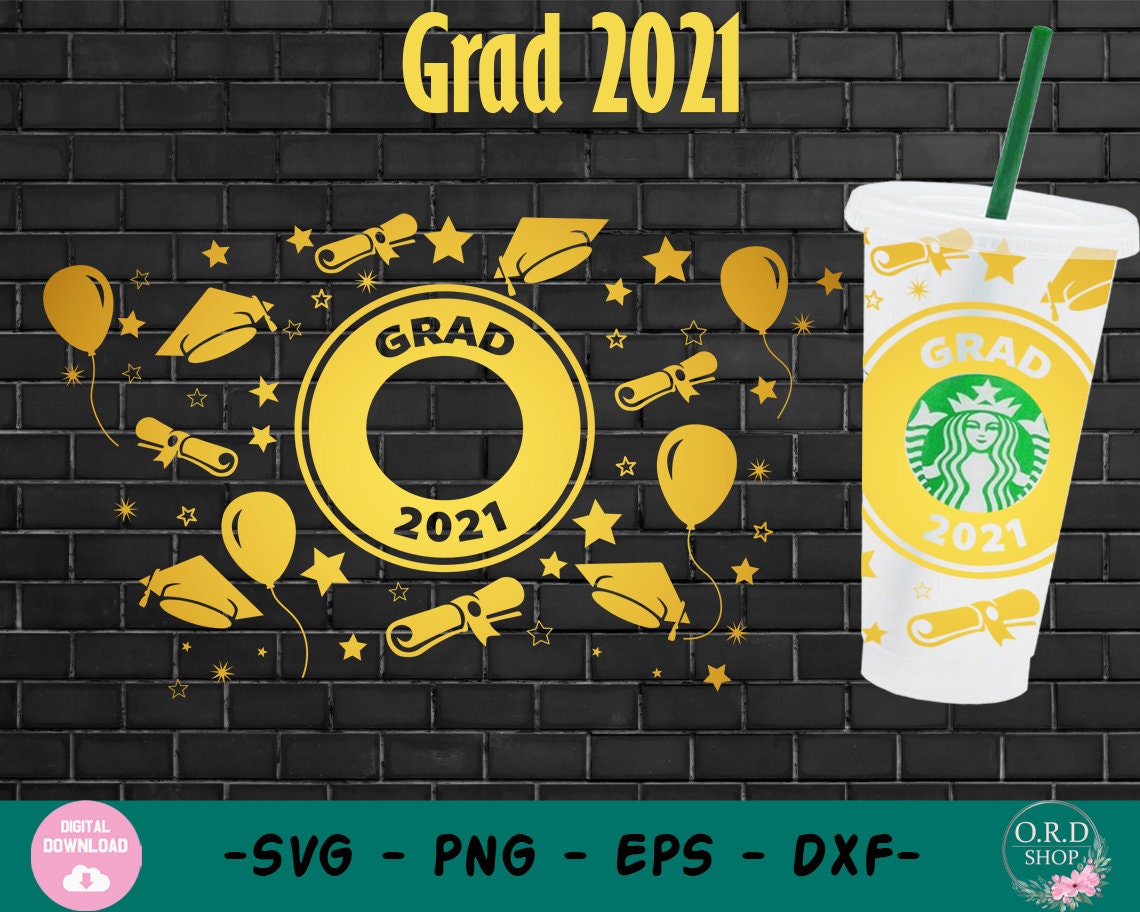 Download Grad 2021 Starbucks Cup Svg File For Cricut Class of 2021 ...