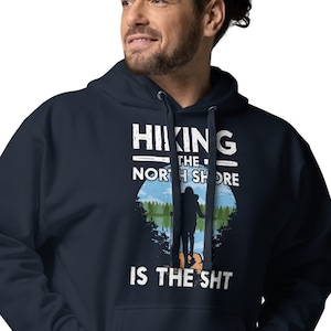 Superior Hiking Trail Hoodie Sweatshirt - Hiking The North Shore Is The SHT - Minnesota Shirt