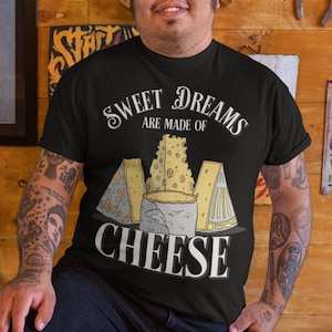 Cheese Shirt - Sweet Dreams Are Made Of Cheese - Chef Gift - Charcuterie Board