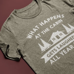 What Happens At The Cabin Gets Laughed At All Year Long T-Shirt - Lake Life - Up North
