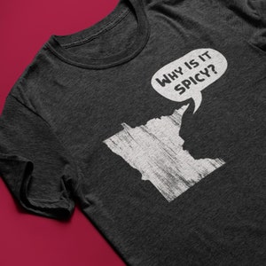 Minnesota T-Shirt - Why is it spicy? Speech Bubble Quote - State Fair Food - Tater Tot Hot Dish