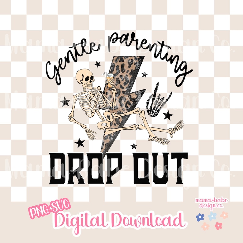 May include: A digital download graphic featuring a skeleton sitting on a lightning bolt with a leopard print design. The text "Gentle parenting drop out" is written around the lightning bolt.