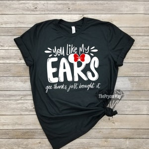 You Like My Ears Gee Thanks Just Bought It Minnie Mouse Shirt,The Most Wonderful Time To Wear Ears,Minnie Mouse Ears Shirt,Disney Christmas