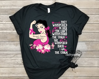 Rosie Breast Cancer Warrior Shirt-She Whispered Back I Am The Storm-Breast Cancer Awareness Shirt-Rosie Cancer Shirt-Custom Cancer Shirt