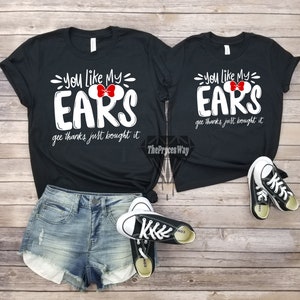 You Like My Ears Gee Thanks Just Bought It Minnie Mouse Mommy And Me Shirt,The Most Wonderful Time To Wear Ears,Minnie Mouse Ears Shirt