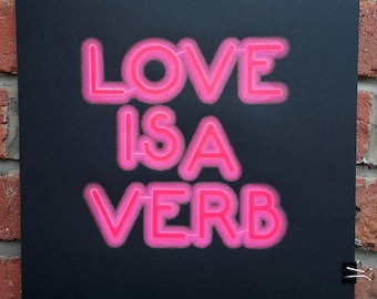 Love Is A Verb Pink Neon Glow In The Dark Screen Print