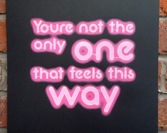 Your Not The Only One- Glow In The Dark Pink Screen Print