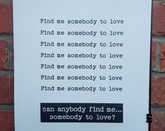 Find Me Somebody To Love Queen Screen Print