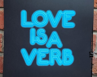 Love Is A Verb (Super Blue) Glow In The Dark Neon Screen Print