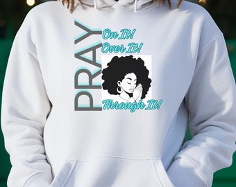 Pray Through It Christian Hoodie, Unisex Faith Sweatshirt