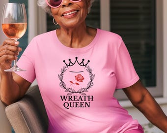 Wreath Queen T-Shirt, Gift for Crafters
