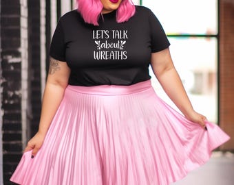 Let's Talk About Wreath TShirt, Wreath Maker Shirt, Wreath Maker Gift, Craft Shirt, Gift for Crafter, Wreath Designer Gift