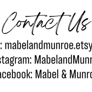Pu&ograve; includere: Testo "Contact Us" con link al negozio, Instagram e Facebook. Negozio: mabelandmunroe.etsy.com Instagram: MabelandMunroe Facebook: Mabel & Monroe