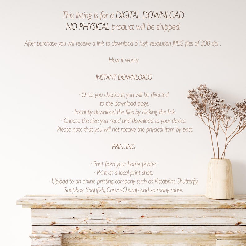 May include: A digital download listing with text explaining the process. The text includes details about instant downloads, file types, and printing options. A vase with dried flowers sits on a wooden shelf.