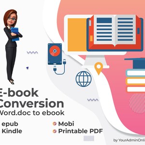 May include: Illustration of a woman holding a book, a computer screen with an open book, a hard drive, a globe, a stack of books with a graduation cap, and the text "E-book Conversion Word.doc to ebook" with checkmarks next to the words "epub", "Kindle", "Mobi", and "Printable PDF".