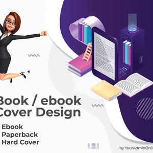 May include: An illustration promoting book and ebook cover design services. The image features a woman in a business suit, an e-reader, books, and the text "Book / ebook Cover Design". The design options include ebook, paperback, and hard cover.