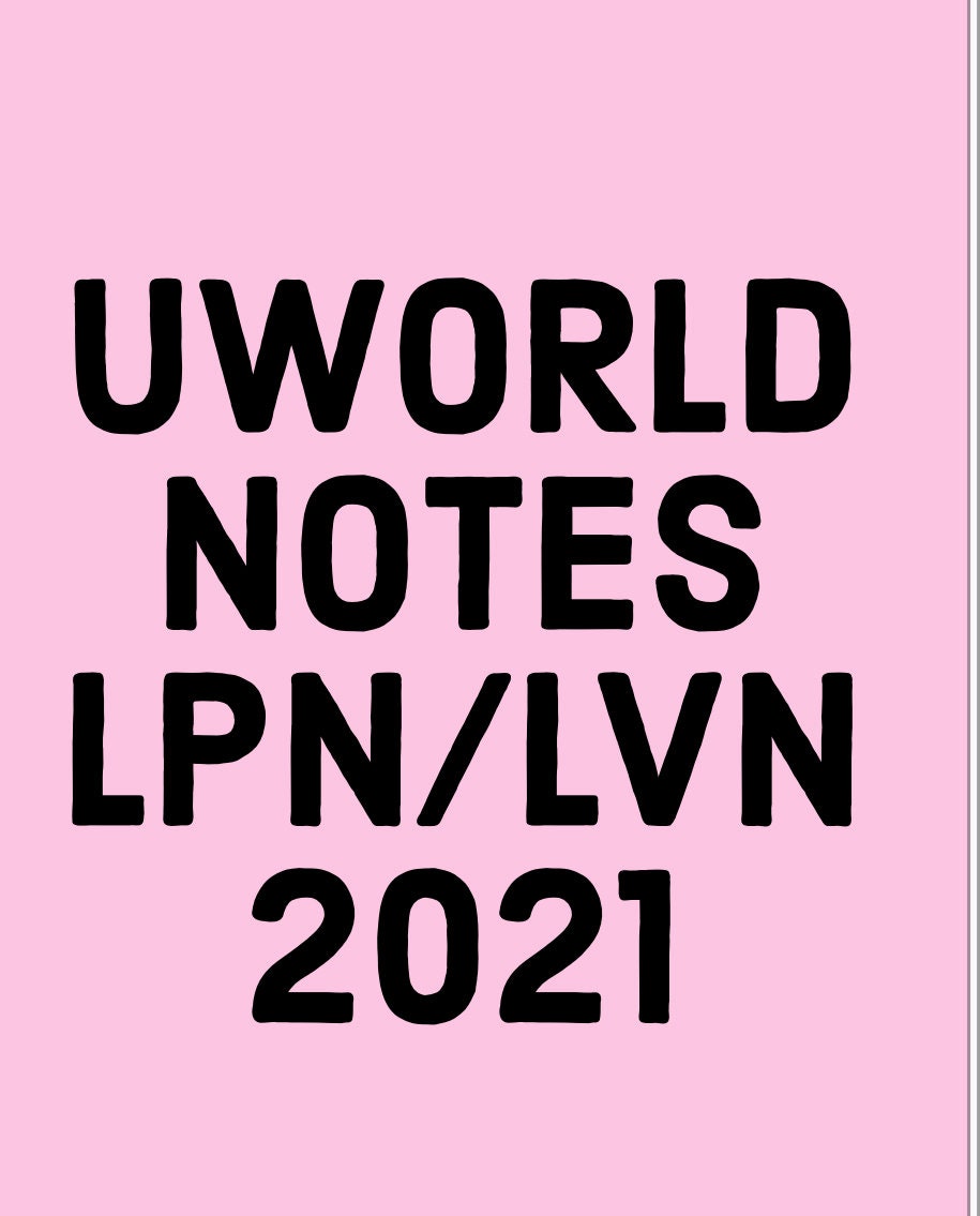 UWORLD Study Notes/Guide for LPN/LVN