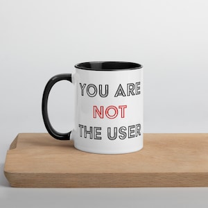 You Are Not The User Mug, UX Gift Idea, UX Designer Mug, User Experience Gift, UX Researcher Gift, Product Designer Gift
