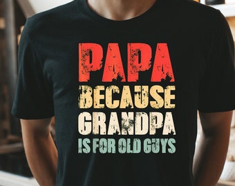 Papa T-shirt, Papa Shirt, Shirt for Papa, Papa Tee, Funny Papa Tee, Funny Grandpa shirt, Funny Papa Shirt,Vintage Papa, Father’s Day Gift