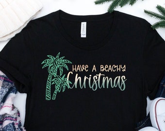 Have a Beachy Christmas Unisex Tee, Beachy Christmas Shirt, Beachy Christmas T-shirt, Beach Christmas Vacation Shirt, Group Christmas Shirts