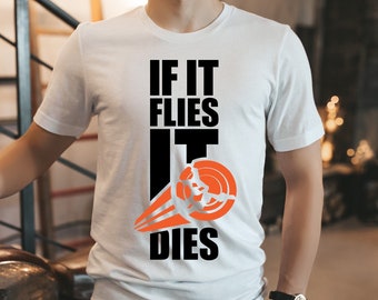 If it Flies it Dies Unisex Tee, Skeet Shooting T-shirt, Skeet Shirt, Skeet Shooting Gift, Skeet Lover Shirt, Funny Skeet Shooting shirt