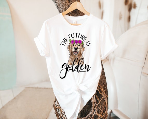 The Future is Golden Unisex Tee Life is Golden Shirt Life is Golden T shirt Golden Mama Shirt Golden Dad Shirt Future is Golden Tee Etsy Australia