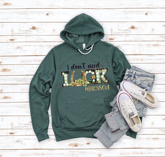 Dont Need Luck Unisex Hoodie Luck Shirt blessed T shirt Lucky