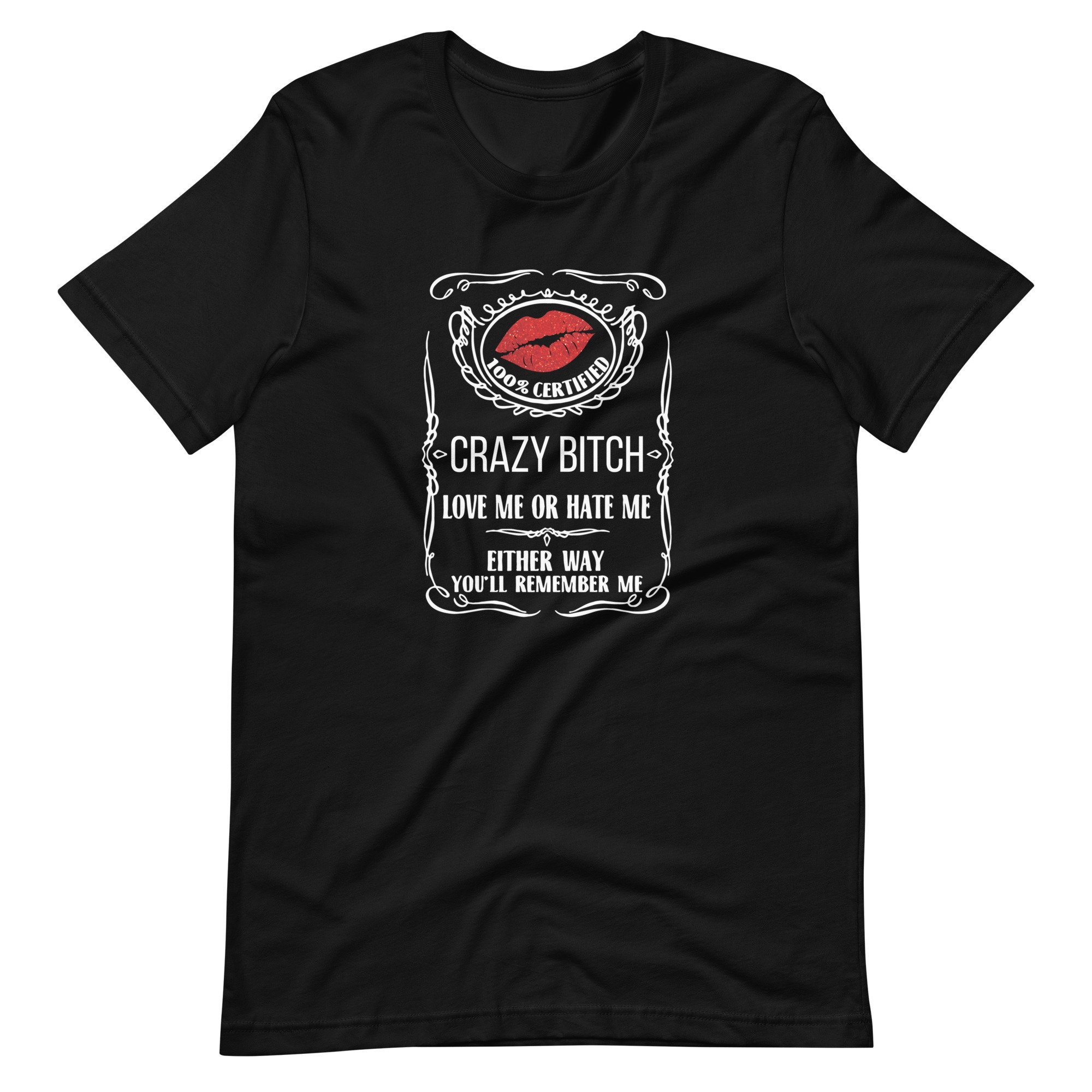 Crazy Unisex T-shirt, Crazy Bitch Shirt, Crazy Btch T-shirt