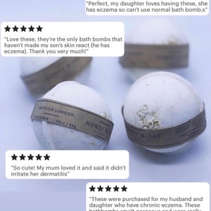 May include: Five-star reviews for bath bombs with the text "Perfect, my daughter loves having these, she has eczema so can't use normal bath bombs."  "Love these, they're the only bath bombs that haven't made my son's skin react (he has eczema). Thank you very much!"  "So cute! My mum loved it and said it didn't irritate her dermatitis"  "These were purchased for my husband and daughter who have chronic eczema. These bathbombs smelt gorgeous and were really soothing with no skin irritation whatsoever. So lovely for them to enjoy an indulgent bath finally. Thank you!"