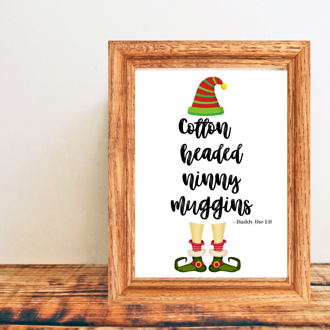 Elf Cotton Headed Ninny Muggins Quote 8x10 Digital Download Etsy