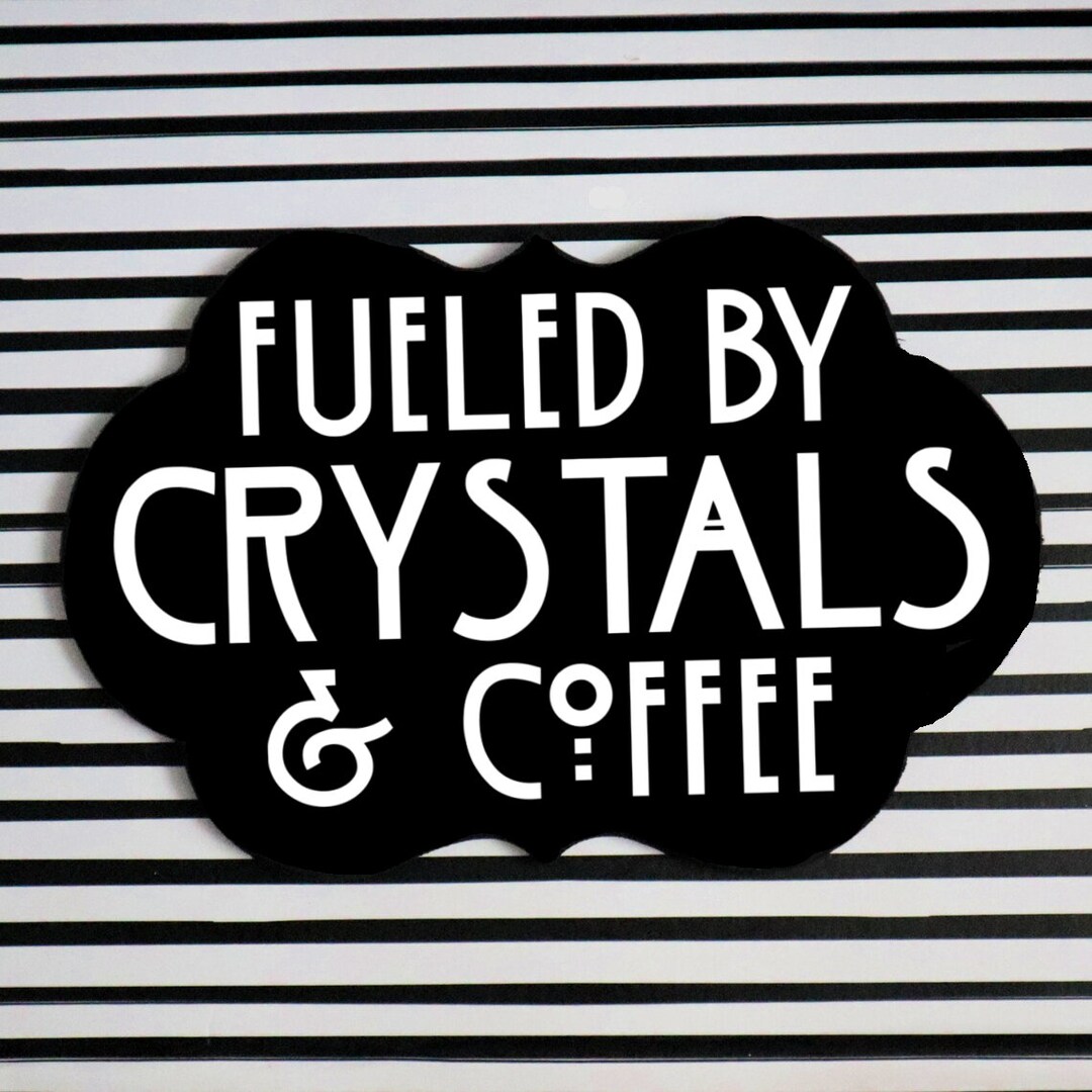 Fueled by Crystals & Coffee Plaque Etsy