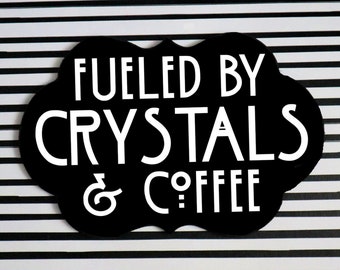Fueled By Crystals & Coffee Plaque