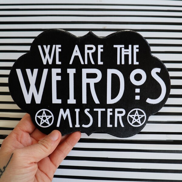 We Are The Weirdos Mister / The Craft Movie Quote / Gothic Home Decor / Spooky Gifts / Witchy Gifts / Occult Gifts